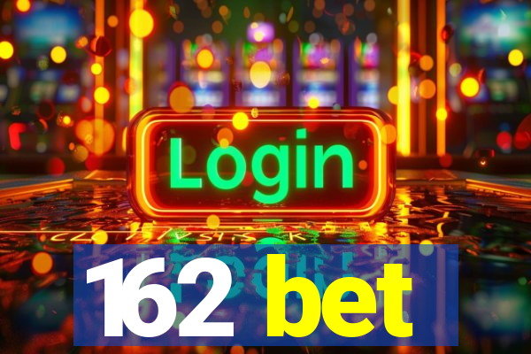 162 bet